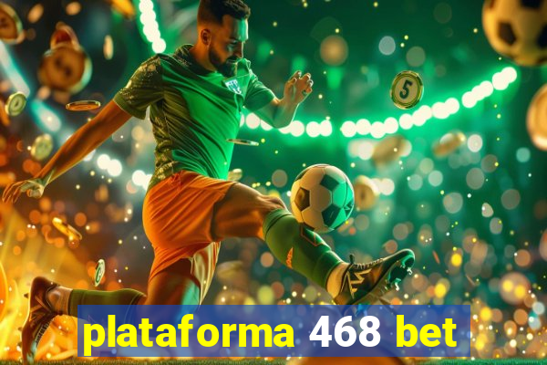 plataforma 468 bet